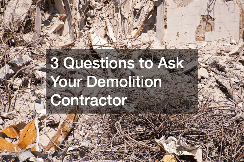 3 Questions to Ask Your Demolition Contractor